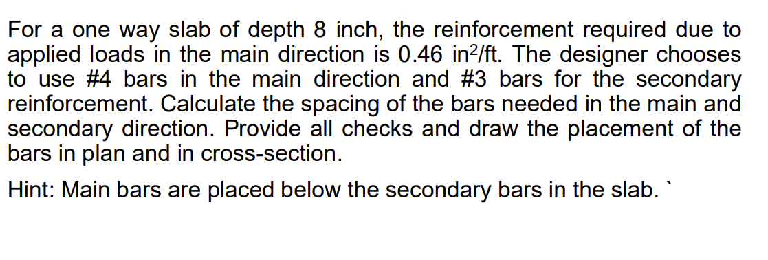 For a one way slab of depth 8 inch, the