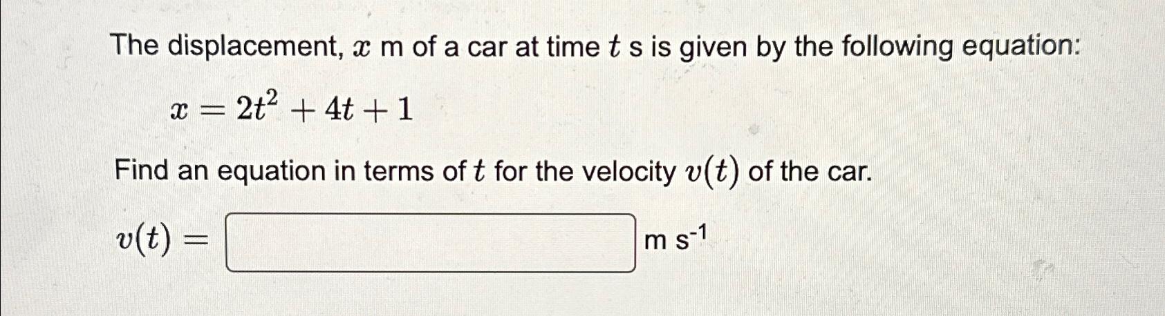 The displacement, x m of a car at time t s is