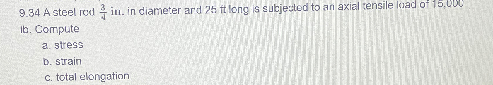 Ib . Compute a . stress b . strain c . total