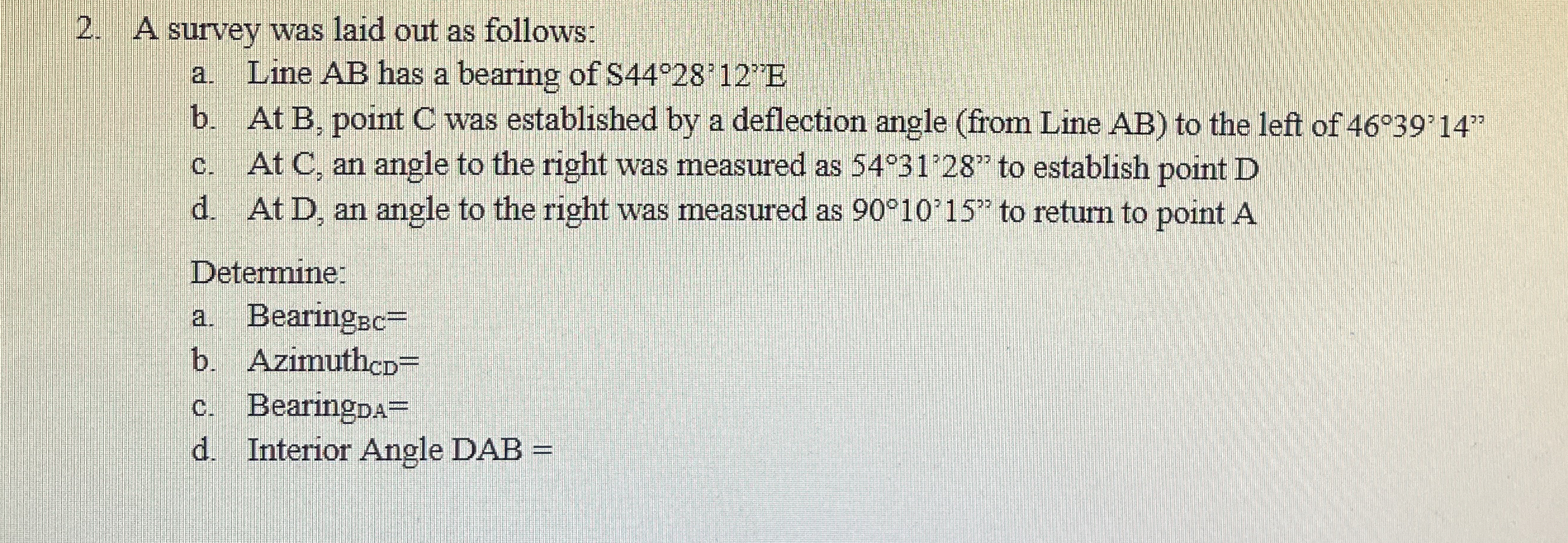 A survey was laid out as follows: a . Line A B