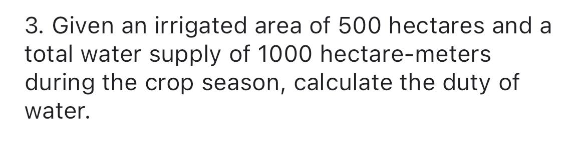 Given an irrigated area of 5 0 0 hectares and a