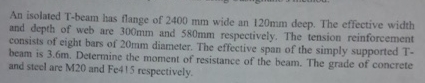 An isolated T - beam has flange of 2 4 0 0 mm