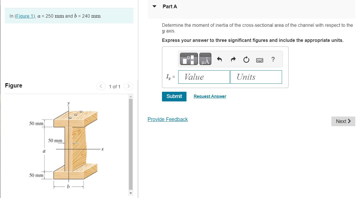 Part A In ( Figure 1 ) , a = 2 5 0 m m and b = 2