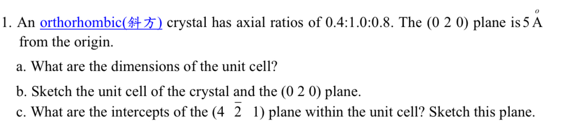An orthorhombic ( ) crystal has axial ratios of 0