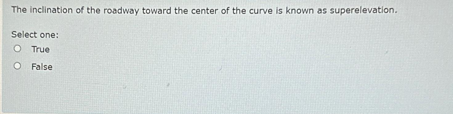 The inclination of the roadway toward the center