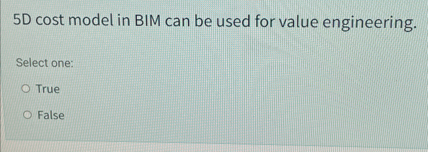 5 D cost model in BIM can be used for value