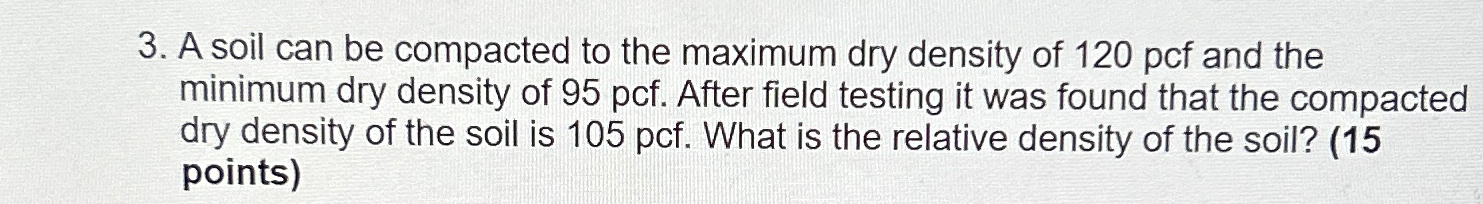 A soil can be compacted to the maximum dry