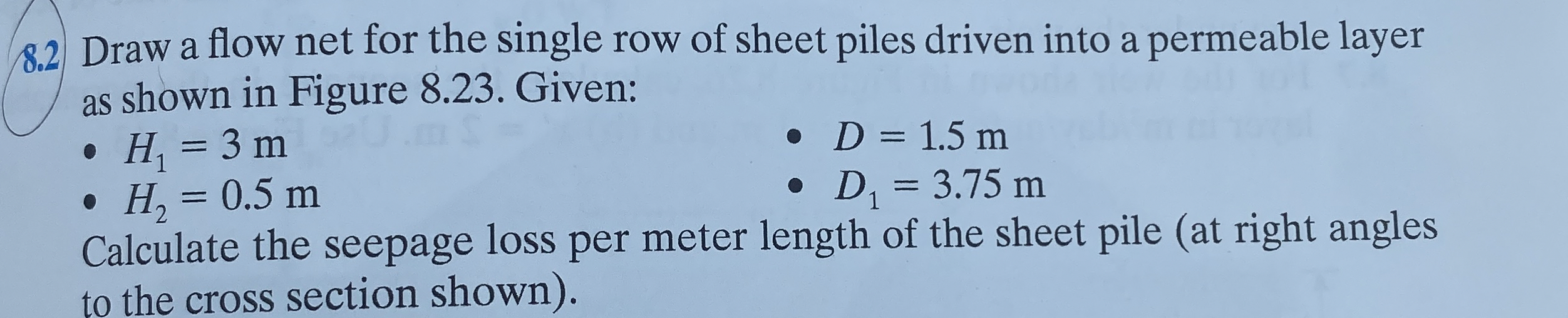 8 . 2 Draw a flow net for the single row of sheet