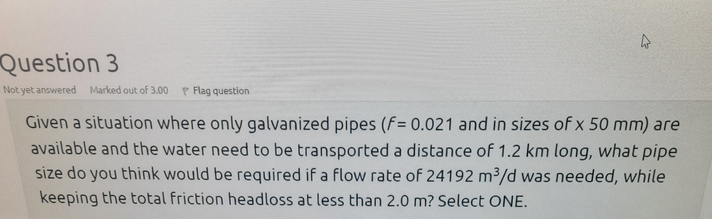 Question 3 Given a situation where only