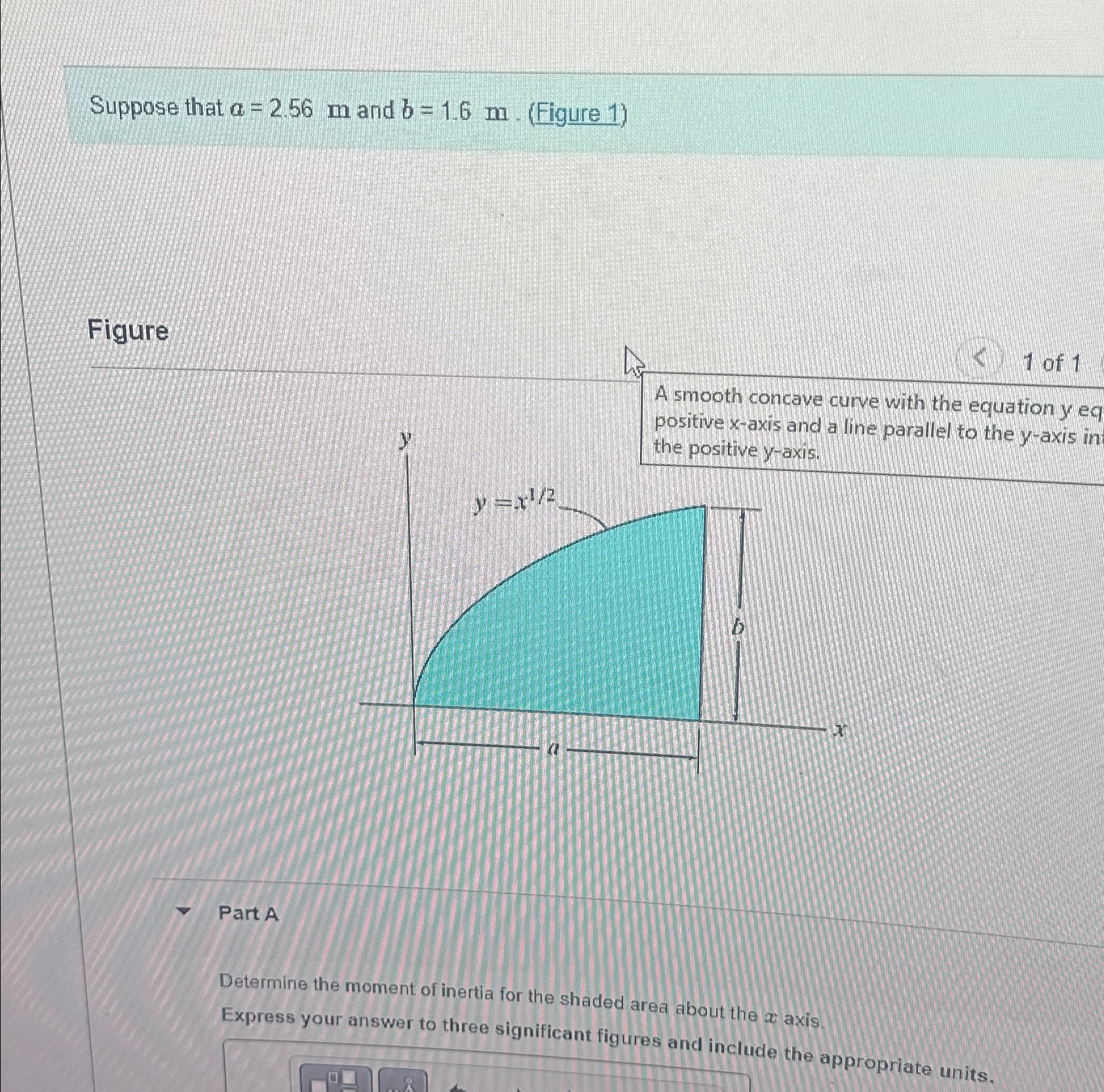 Suppose that a = 2 . 5 6 m and b = 1 . 6 m . (