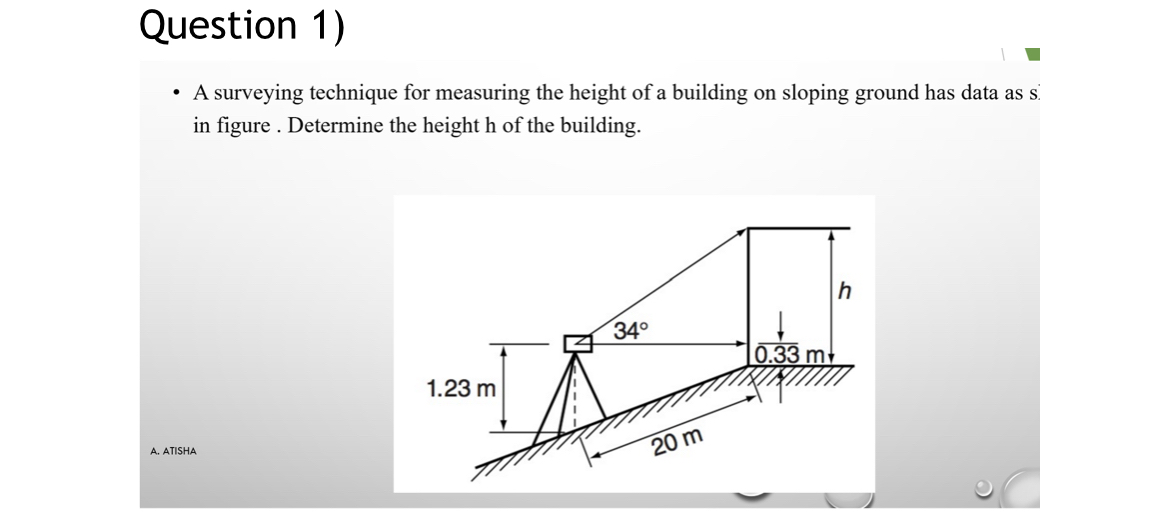 Question 1 ) A surveying technique for measuring