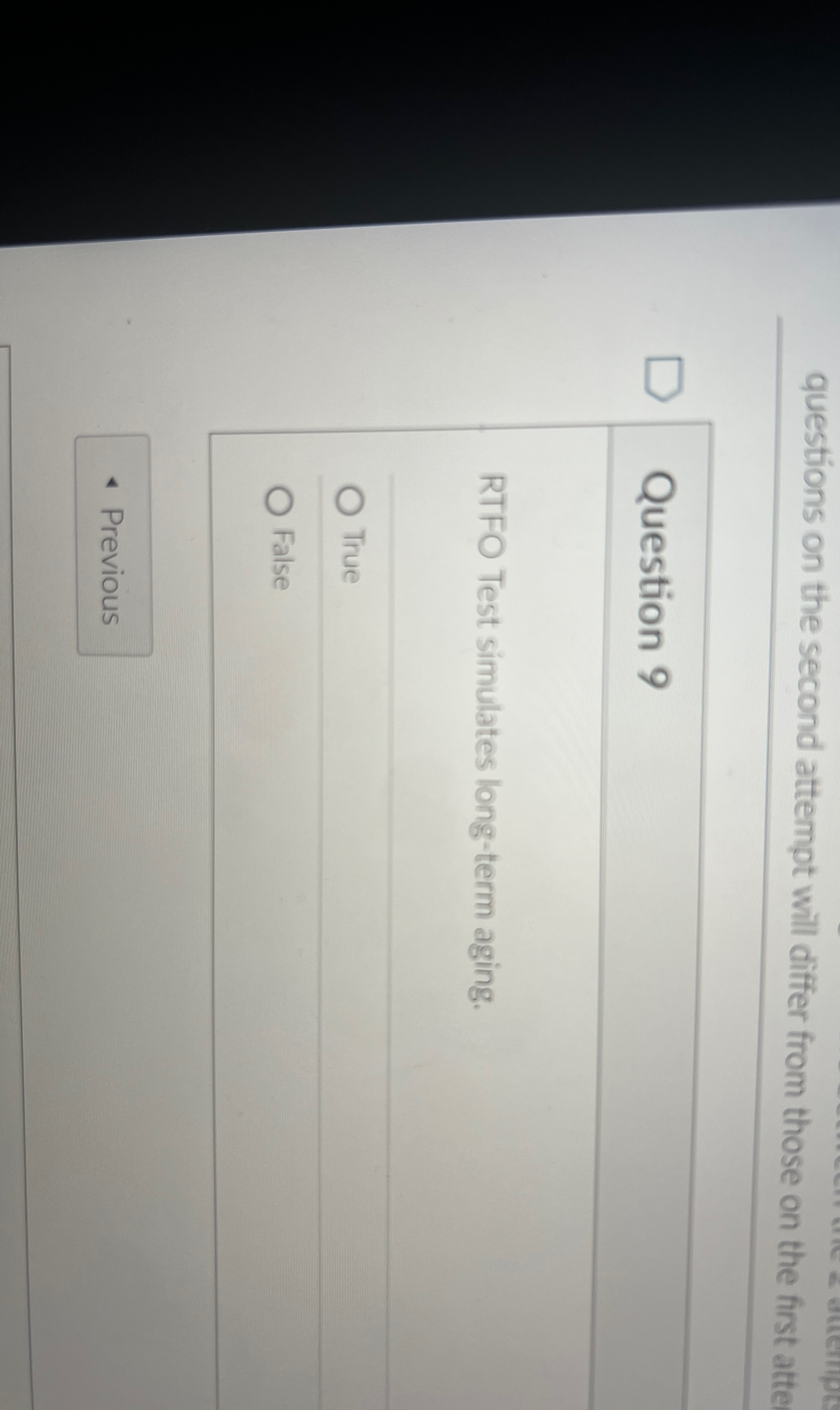 Question 9 RTFO Test simulates long - term aging.