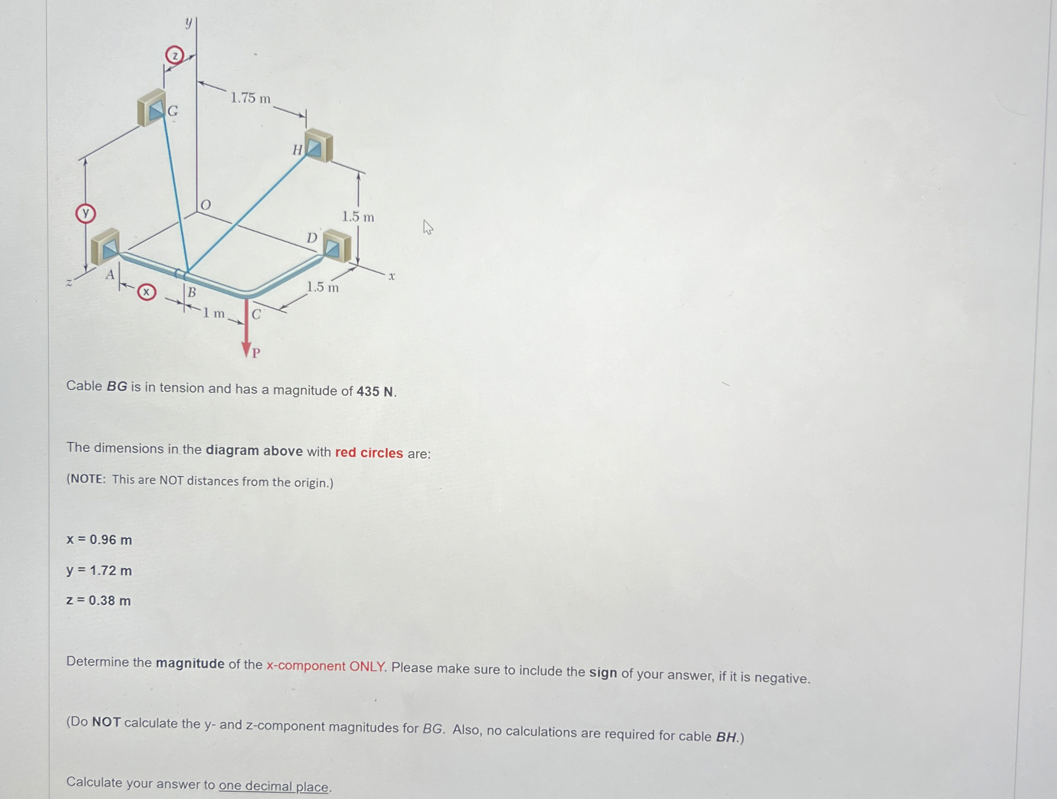 Cable B G is in tension and has a magnitude of 4