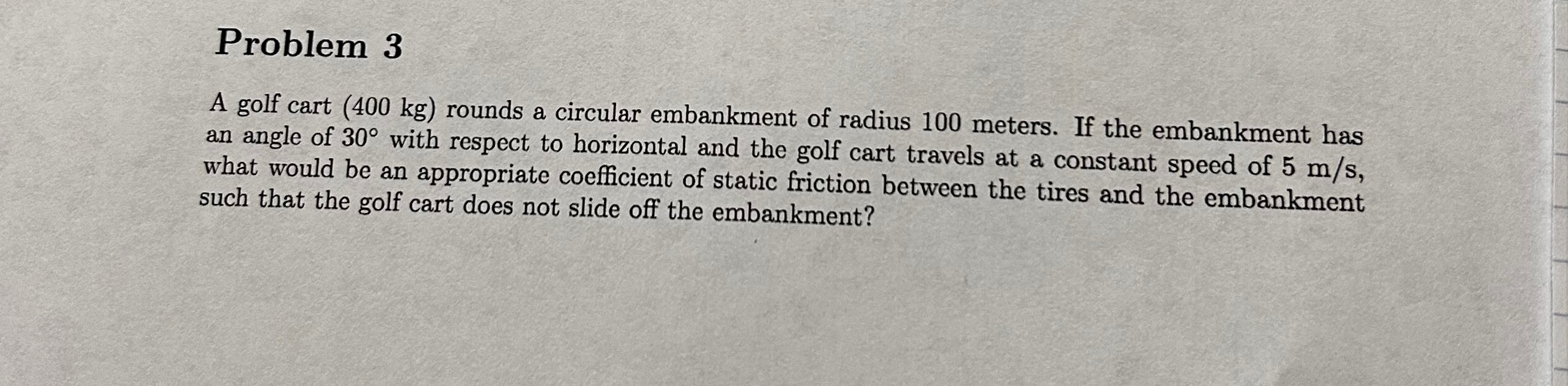 Problem 3 A golf cart ( 4 0 0 k g ) rounds a