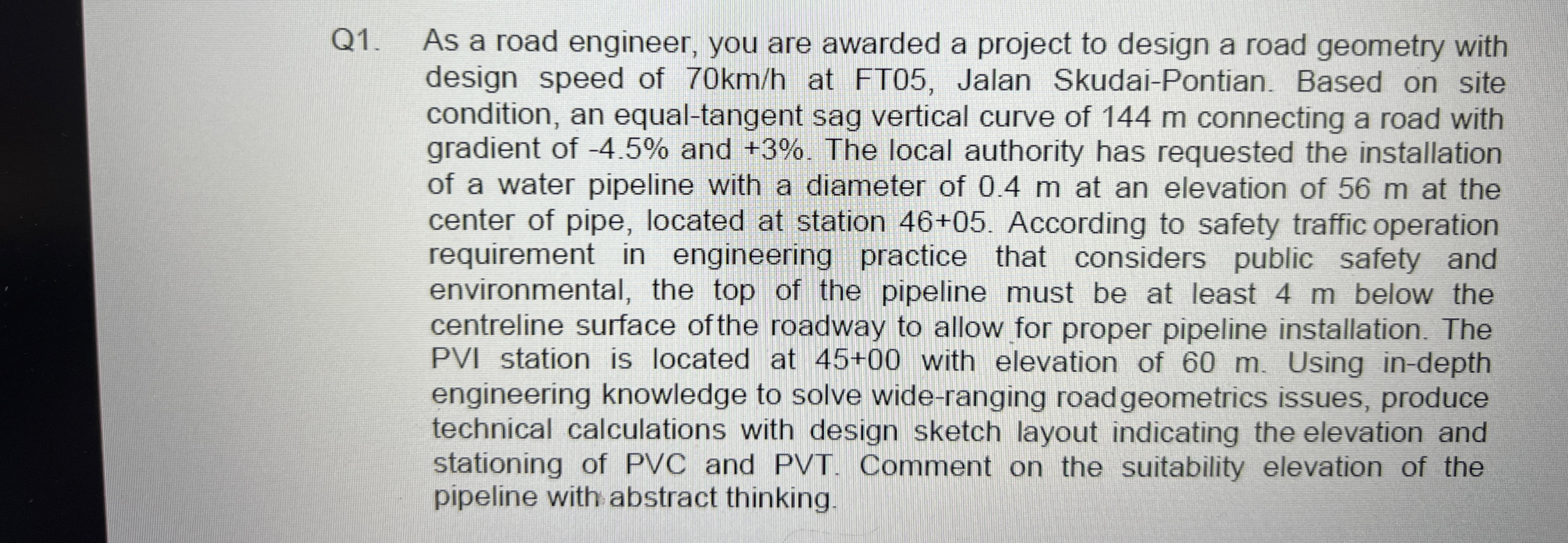 Q 1 . As a road engineer, you are awarded a