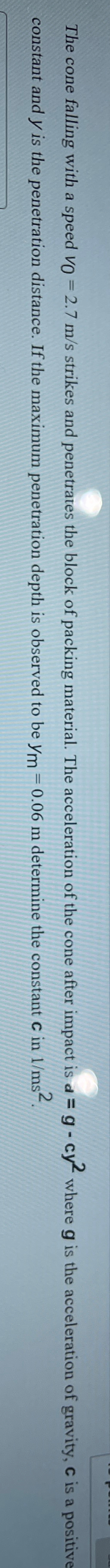 The cone falling with a speed v 0 = 2 . 7 m s