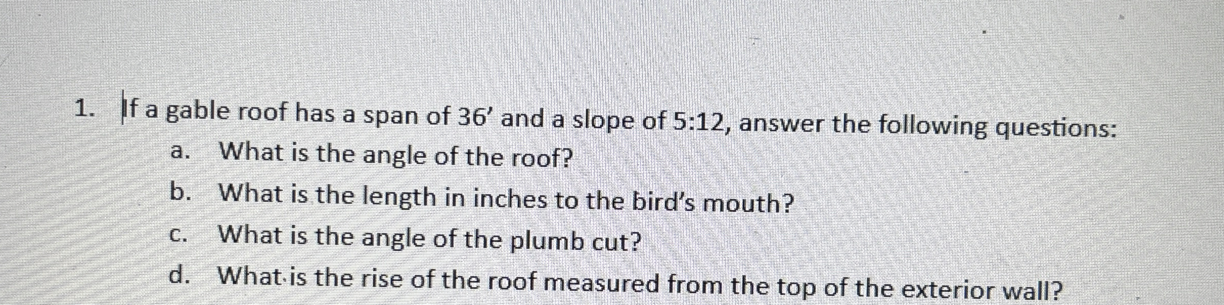 If a gable roof has a span of 3 6 ' and a slope