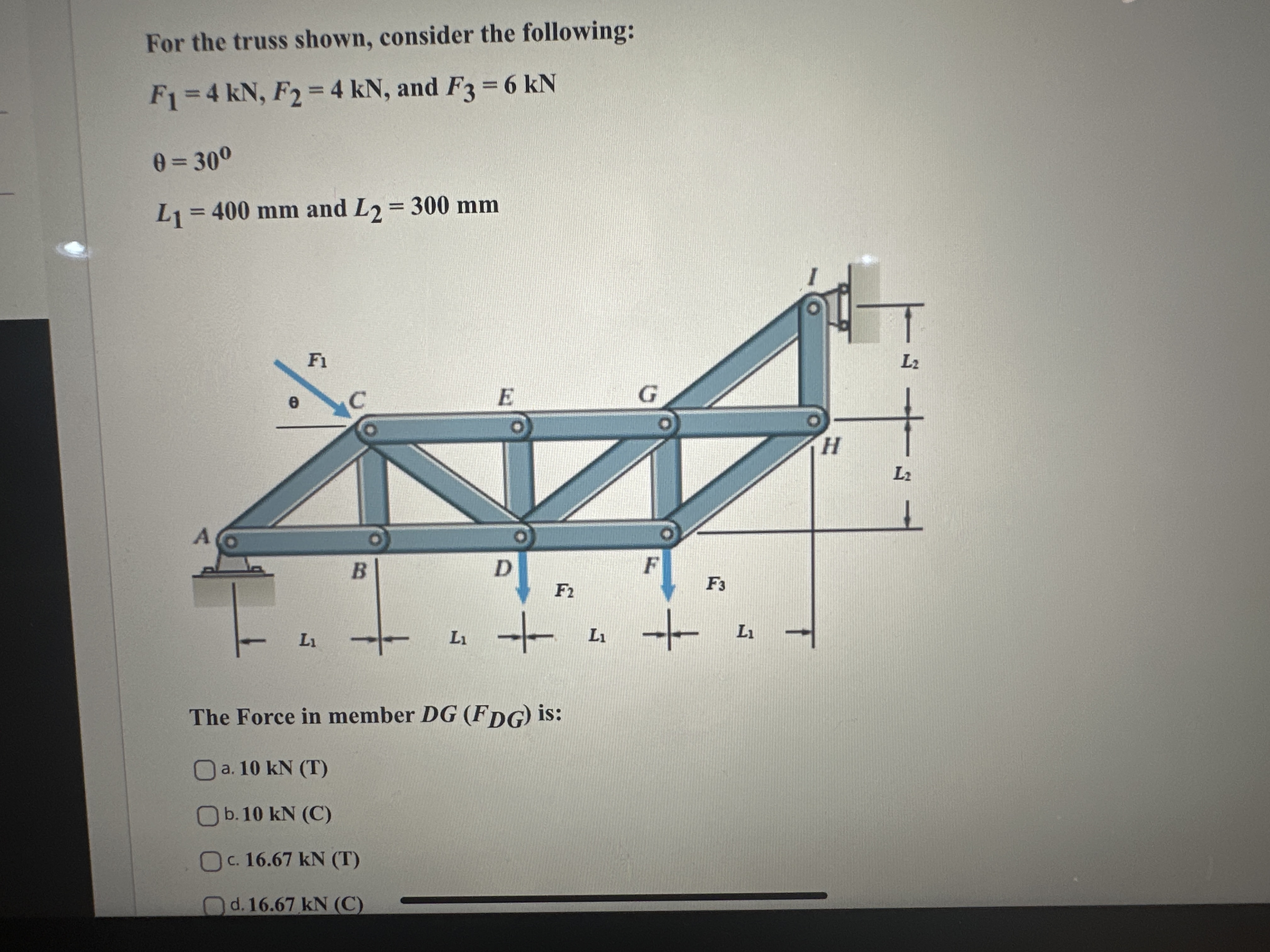 For the truss shown, consider the following: F 1