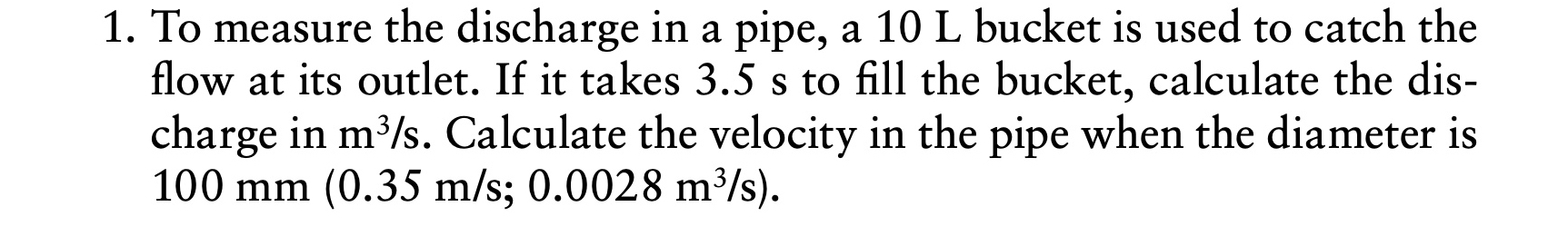 To measure the discharge in a pipe, a 1 0 L