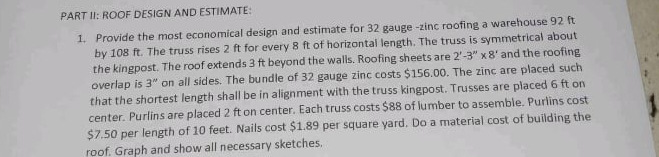 PART II: ROOF DESIGN AND ESTIMATE: Provide the