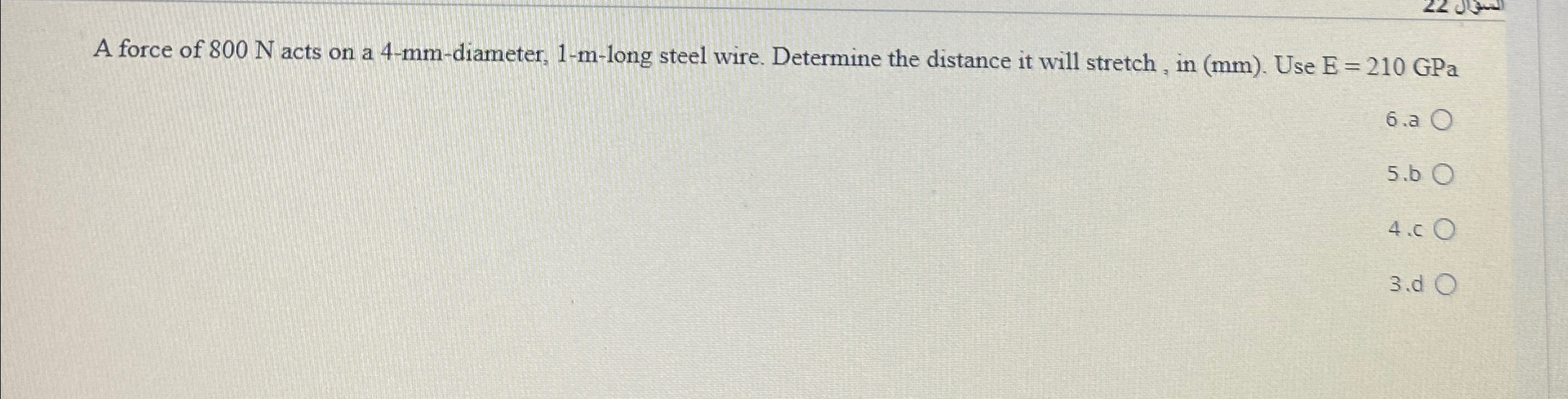 A force of 8 0 0 N acts on a 4 - mm - diameter, 1