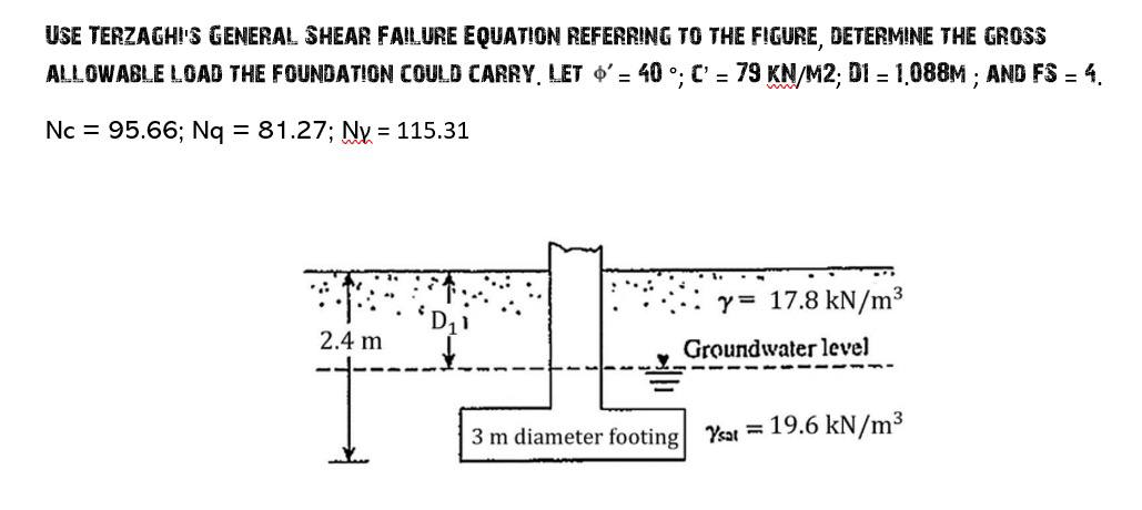 USE TERZAGHI'S GENERAL SHEAR FALLURE EQUATION