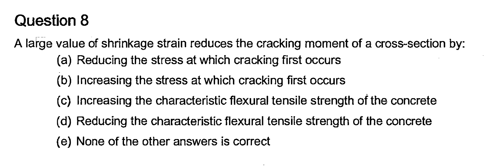 Question 8 A large value of shrinkage strain