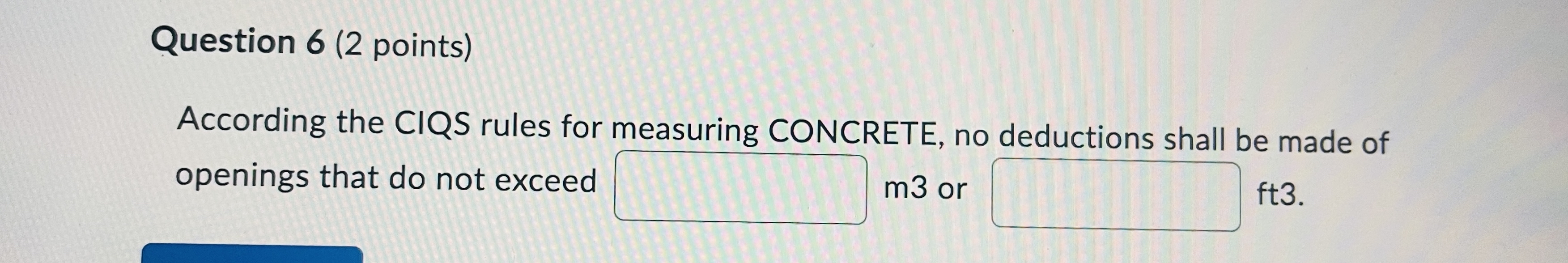 Question 6 ( 2 points ) According the CIQS rules