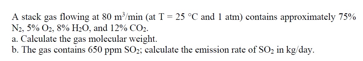 A stack gas flowing at 8 0 m 3 m i n ( at T = 2 5