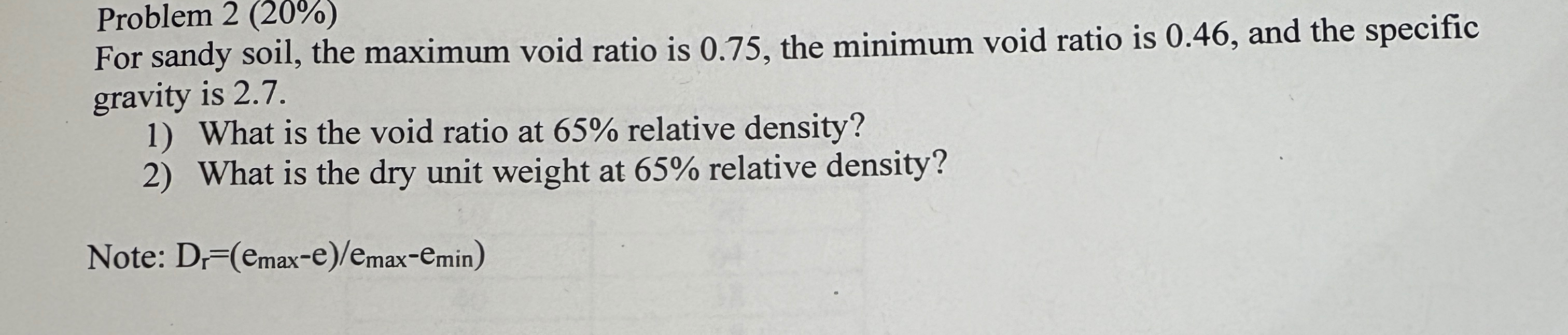 Problem 2 ( 2 0 % ) For sandy soil, the maximum