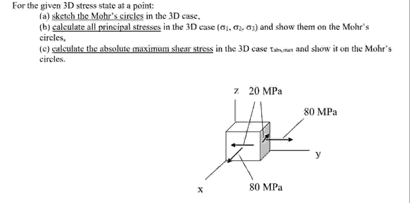 For the given 3 D stress state at a point: ( a )