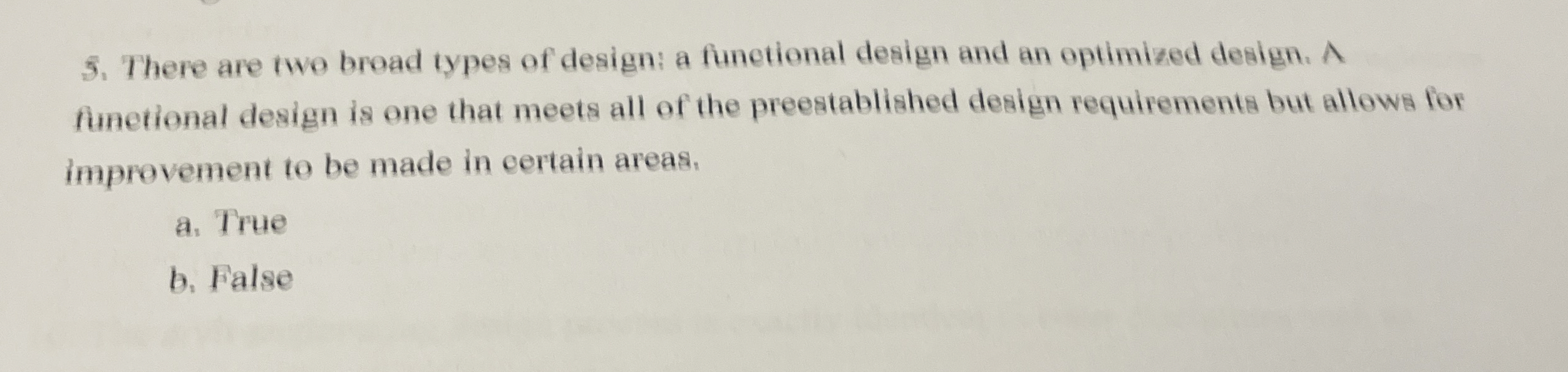 There are two broad types of design: a functional