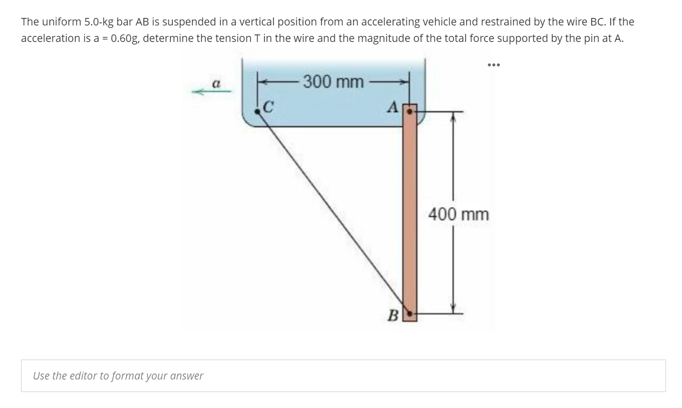 The uniform 5 . 0 - kg bar AB is suspended in a