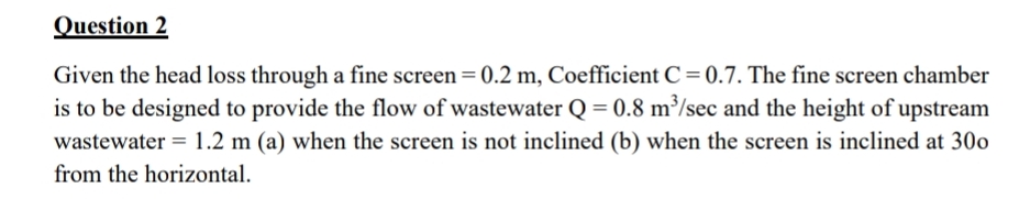 Question 2 Given the head loss through a fine