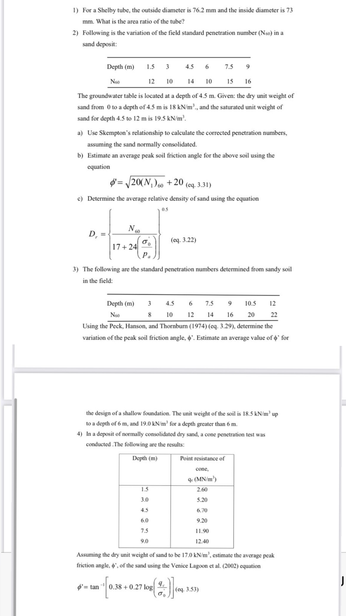 For a Shelby tube, the outside diameter is 7 6 .