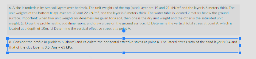 A site is underlain by two soil layers over