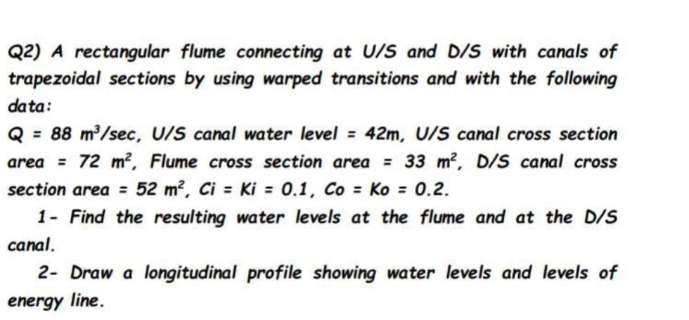 Q 2 ) A rectangular flume connecting at U S and D