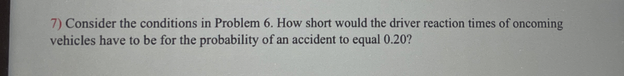 Consider the conditions in Problem 6 . How short