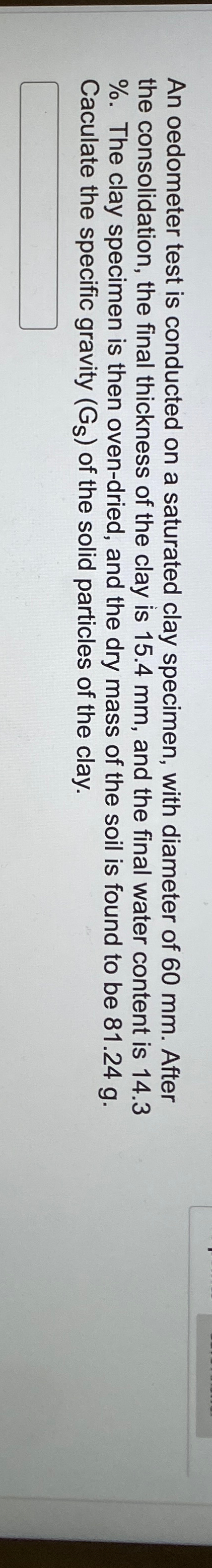 An oedometer test is conducted on a saturated