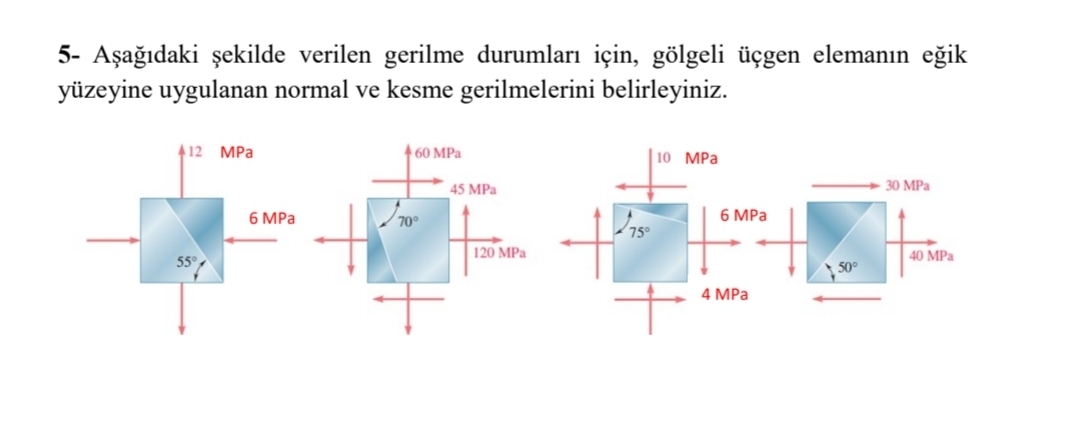 5 - A a daki ekilde verilen gerilme durumlar i in