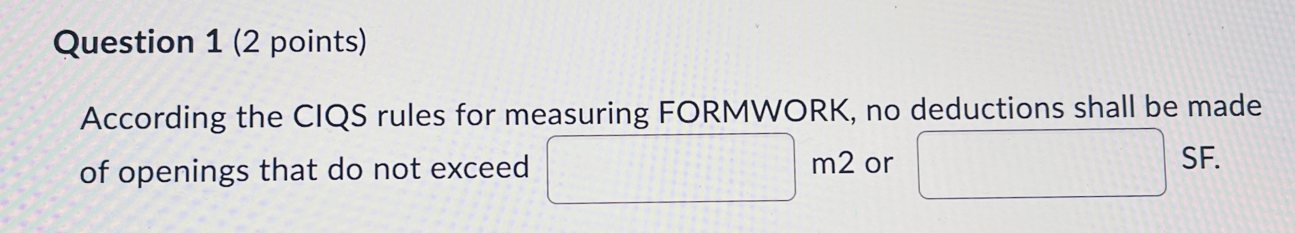 Question 1 ( 2 points ) According the CIQS rules