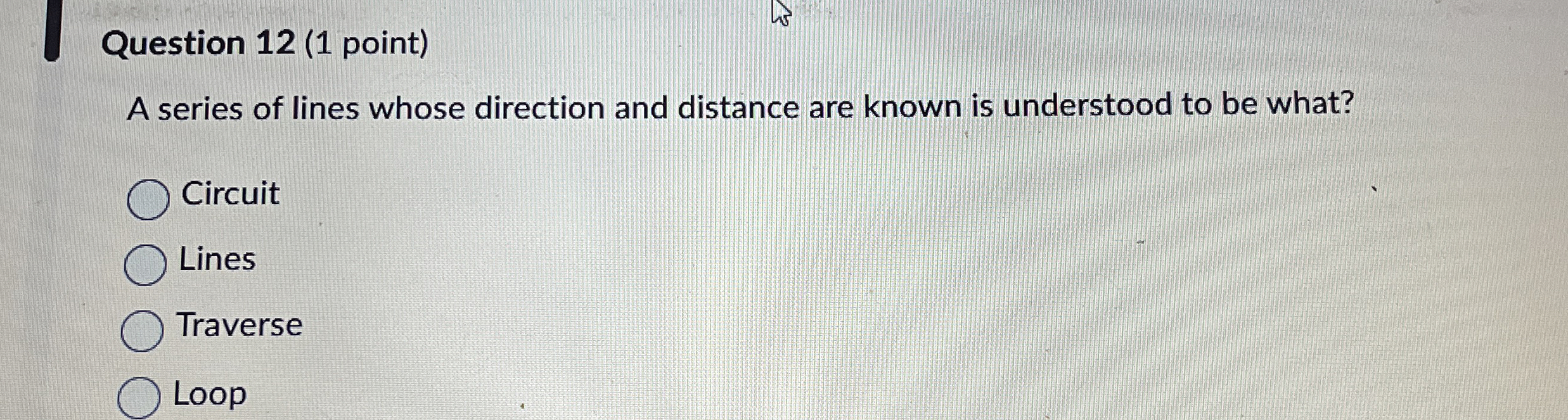 Question 1 2 ( 1 point ) A series of lines whose