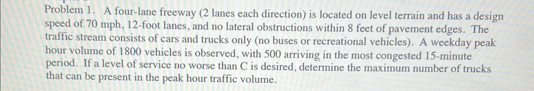 Problem 1 . A four - lane freeway ( 2 lanes each