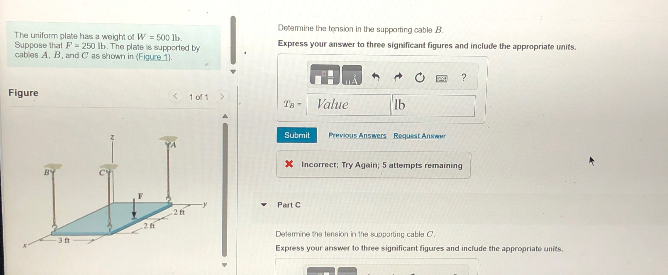 The uniform plate has a weight of W = 5 0 0 l b .