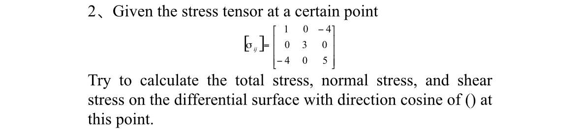 2 Given the stress tensor at a certain point [ i