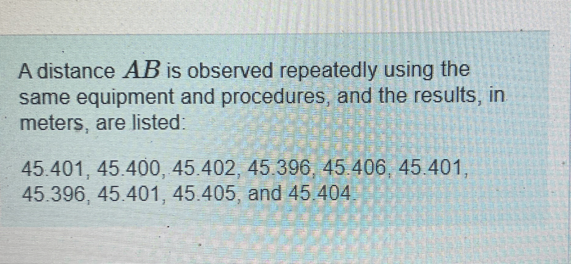 A distance A B is observed repeatedly using the