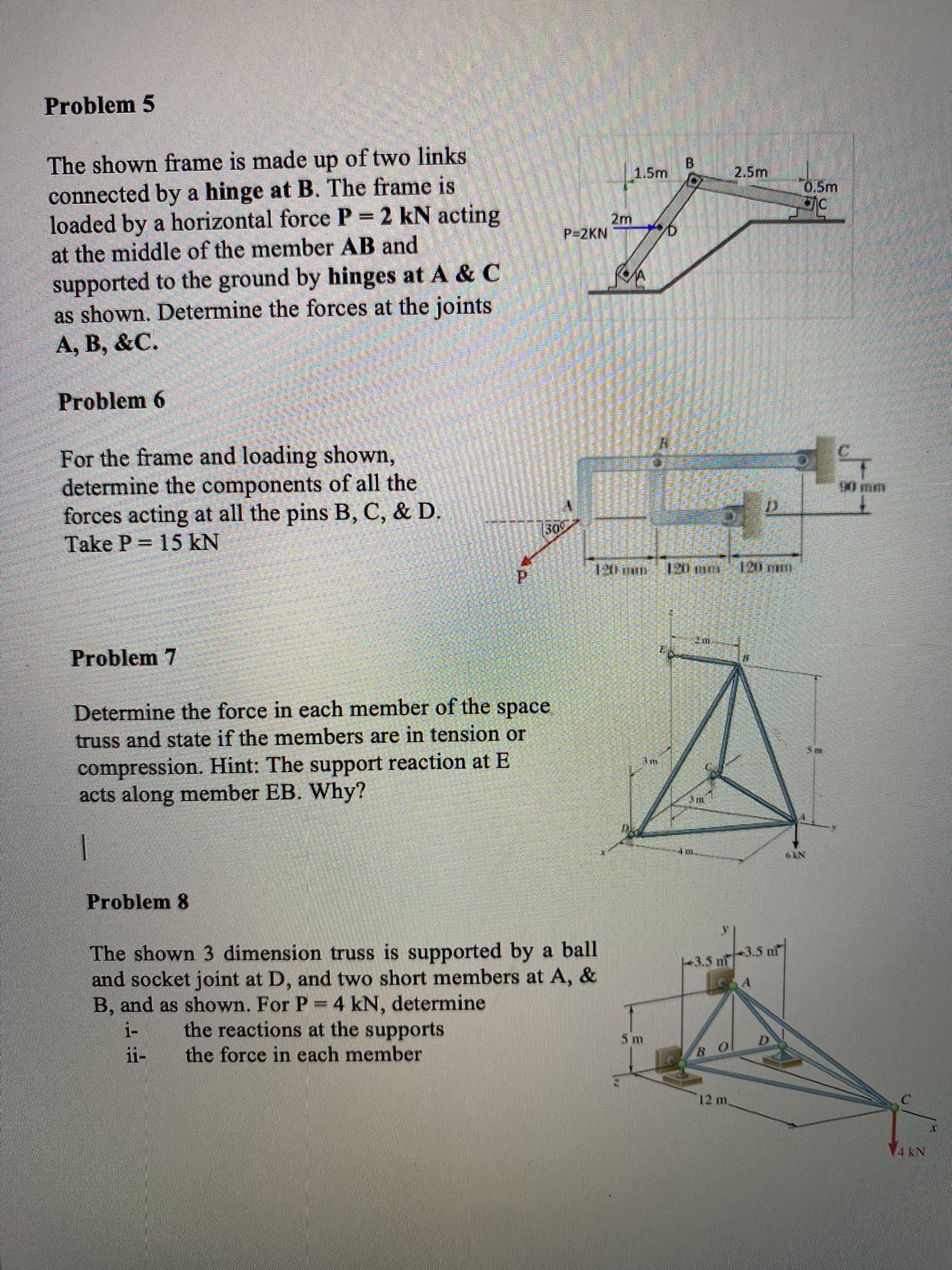 Problem 5 The shown frame is made up of two links