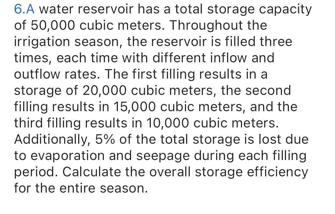 6 . A water reservoir has a total storage