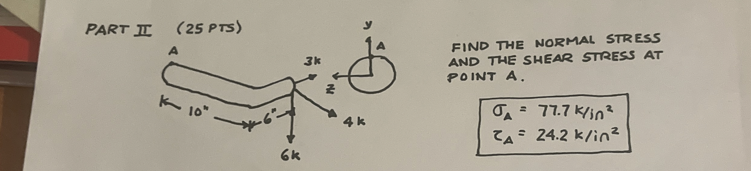 PART II ( 2 5 PTS ) FIND THE NORMAL STRESS AND