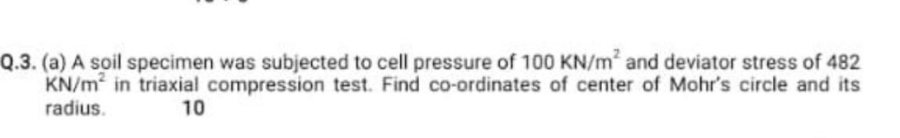Q . 3 . ( a ) A soil specimen was subjected to